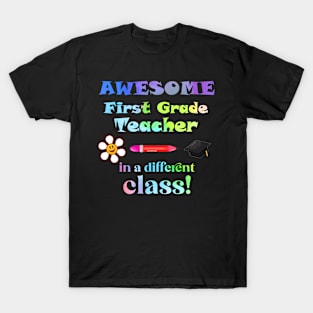 Awesome First Grade Teacher in a different class! T-Shirt
